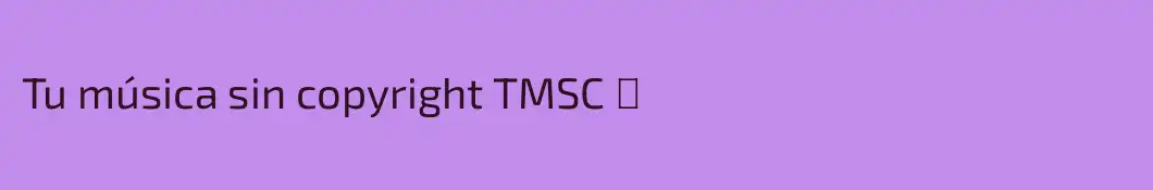 Tu música sin copyright TMSC ♪